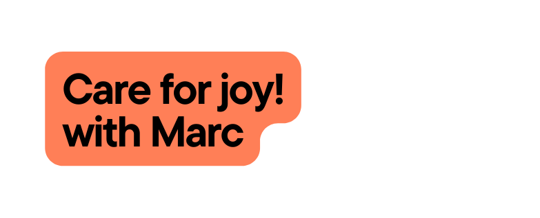 Care for joy with Marc